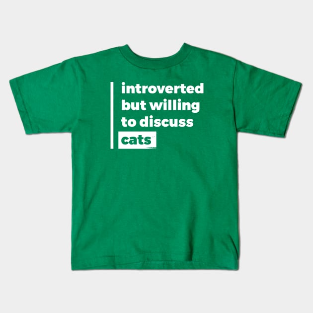 Introverted but willing to discuss cats (Pure White Design) Kids T-Shirt by Optimix